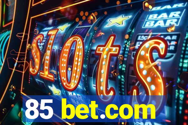 85 bet.com